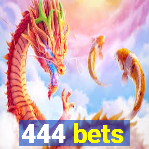 444 bets